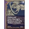 Visions and Voice-Hearing in Medieval and Early Modern Contexts