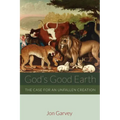God's Good Earth: The Case for an Unfallen Creation