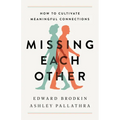 Missing Each Other: How to Cultivate Meaningful Connections