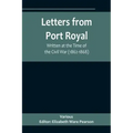 Letters from Port Royal; Written at the Time of the Civil War (1862-1868)