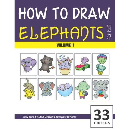 How to Draw Elephants for Kids - Volume 1