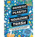 Drastic Plastic and Troublesome Trash: What's the Big Deal with Rubbish and How Can You Recycle?
