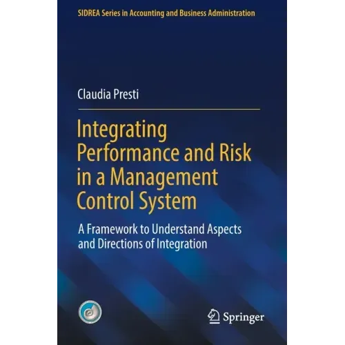 Integrating Performance and Risk in a Management Control System: A Framework to Understand Aspects and Directions of Integration
