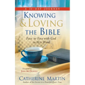 Knowing And Loving The Bible: Face To Face With God In His Word