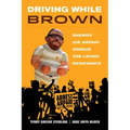 Driving While Brown: Sheriff Joe Arpaio Versus the Latino Resistance