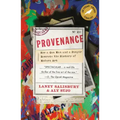 Provenance: How a Con Man and a Forger Rewrote the History of Modern Art