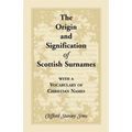Origin and Signification of Scottish Surnames with a Vocabulary of Christian Names