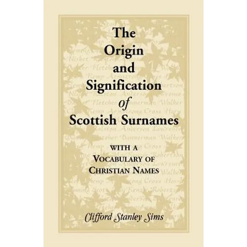 Origin and Signification of Scottish Surnames with a Vocabulary of Christian Names - Paperback