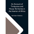 An Account Of Timbuctoo And Housa Territories In The Interior Of Africa