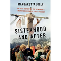 Sisterhood and After: An Oral History of the UK Women's Liberation Movement, 1968-Present