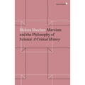 Marxism and the Philosophy of Science: A Critical History