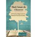 Think Outside the Classroom: A Practical Approach to Relaxed Homeschooling