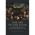 The Art of the Poor: The Aesthetic Material Culture of the Lower Classes in Europe 1300-1600