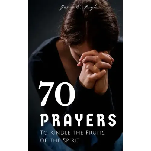 Book of 70 Prayers: To Kindle the Fruits of the Spirit