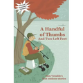 A Handful of Thumbs and Two Left Feet: Sam Venable's best outdoor stories