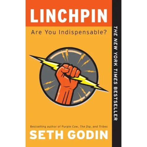 Linchpin: Are You Indispensable?