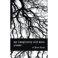 my imaginary old man: poems
