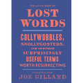 The Little Book of Lost Words: Collywobbles, Snollygosters, and 86 Other Surprisingly Useful Terms Worth Resurrecting