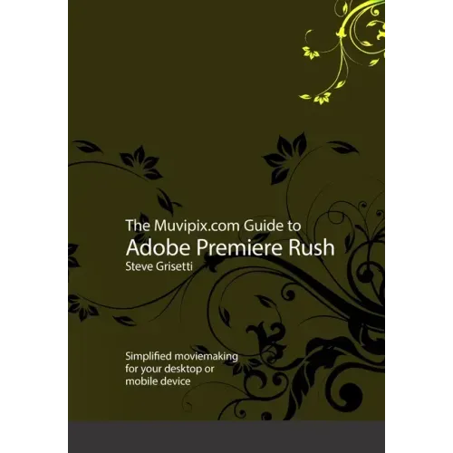 The Muvipix.com Guide to Adobe Premiere Rush: Simplified moviemaking for your desktop or mobile device