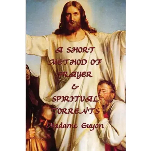 A Short Method of Prayer & Spiritual Torrents