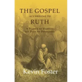 The Gospel According to Ruth: A Season of Harvest 121 Days of Devotions