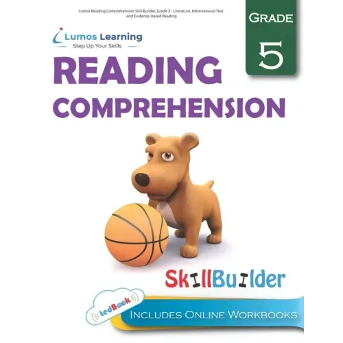Lumos Reading Comprehension Skill Builder, Grade 5 - Literature, Informational Text and Evidence-based Reading: Plus Online Activities, Videos and App