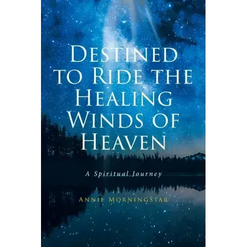 Destined to Ride the Healing Winds of Heaven: A Spiritual Journey