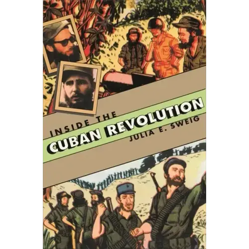 Inside the Cuban Revolution: Fidel Castro and the Urban Underground