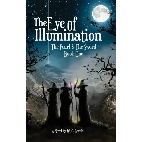 The Eye of Illumination: The Pearl & The Sword Book-One