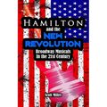 Hamilton and the New Revolution: Broadway Musicals in the 21st Century