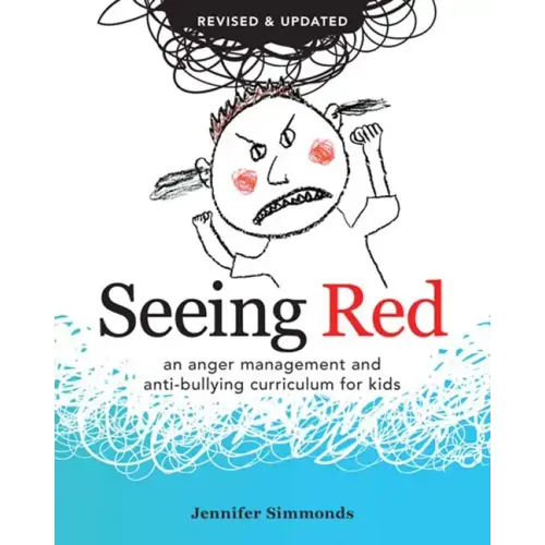 Seeing Red: An Anger Management and Anti-Bullying Curriculum for Kids