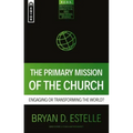 The Primary Mission of the Church: Engaging or Transforming the World?