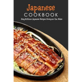 Japanese Cookbook: Stay-At-Home Japanese Recipes Everyone Can Make: Japanese Soul Cooking