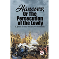 Hanover; Or The Persecution of the Lowly A Story of the Wilmington Massacre