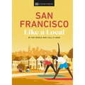 San Francisco Like a Local: By the People Who Call It Home