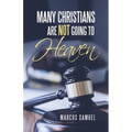 Many Christians Are Not Going to Heaven