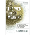 The Web of Meaning: Integrating Science and Traditional Wisdom to Find Our Place in the Universe