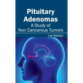 Pituitary Adenomas: A Study of Non Cancerous Tumors