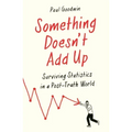 Something Doesn't Add Up: Surviving Statistics in a Number-Mad World