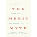 The Merit Myth: How Our Colleges Favor the Rich and Divide America