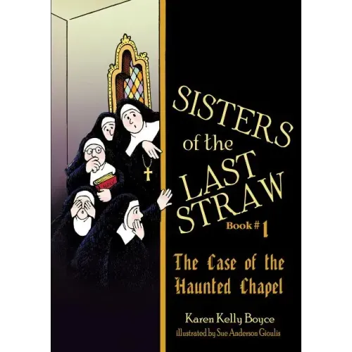 Sisters of the Last Straw Vol 1: The Case of the Haunted Chapel Volume 1