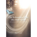 Our Fellowship With His Holy Spirit: Developing Intimacy With God