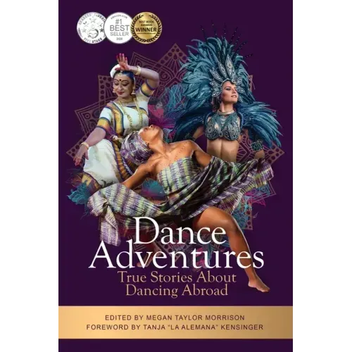 Dance Adventures: True Stories About Dancing Abroad