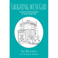 Laughing with God: 40 Fun Faith Devotions to Tickle Your Soul