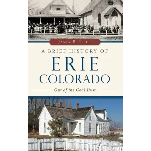 A Brief History of Erie, Colorado: Out of the Coal Dust