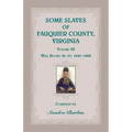 Some Slaves of Fauquier County, Virginia, Volume III