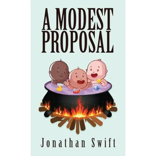 A Modest Proposal: The Original 1729 Edition