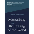 Masculinity and the Ruling of the World