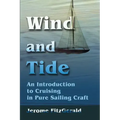 Wind and Tide: An Introduction to Cruising in Pure Sailing Craft