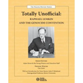 Totally Unofficial: Raphael Lemkin and the Genocide Convention